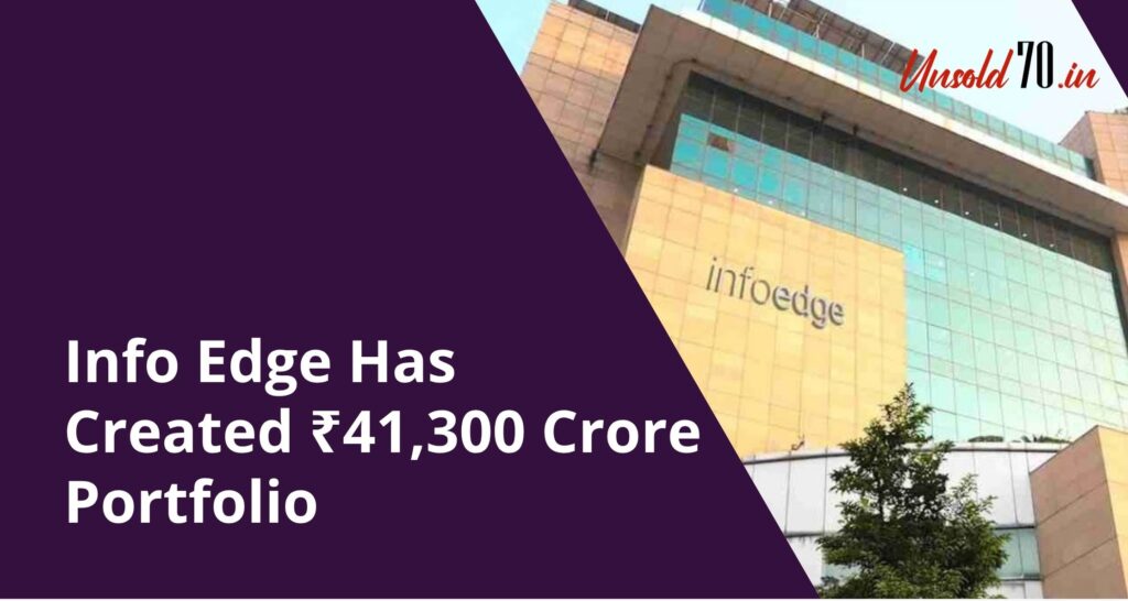 Info Edge has created a ₹41,300 crore portfolio, highlighting the company’s significant investments and business value.