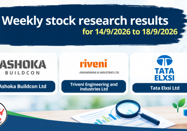 Weekly stock research results for Ashoka Buildcon, Triveni Engineering and Tata Elxsi
