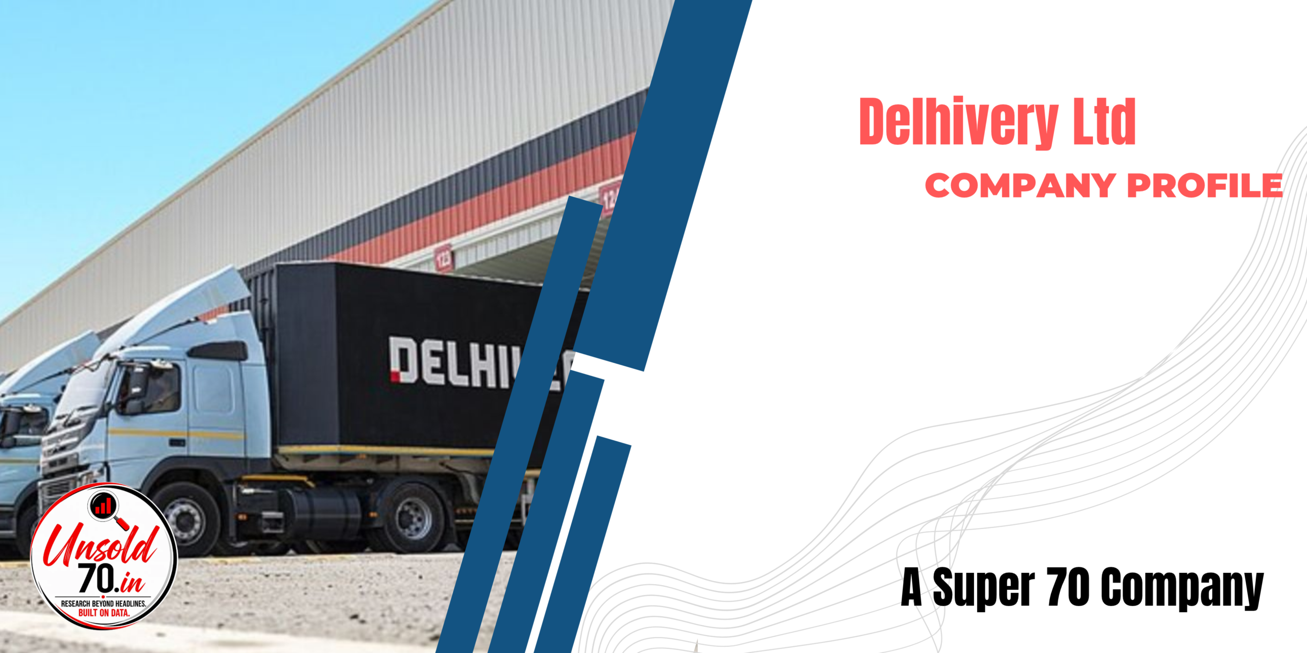Delhivery Ltd company profile covering its logistics business, parcel delivery services, supply chain solutions, financial performance and growth outlook.